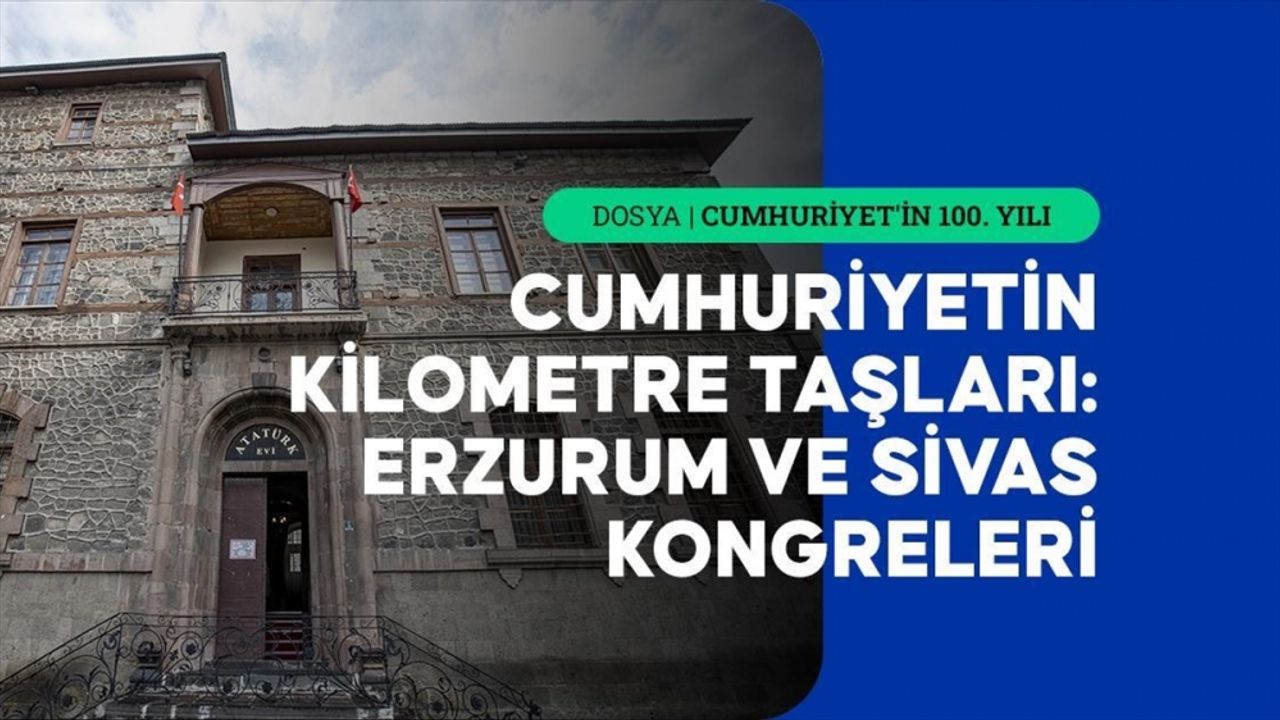 İşgalden Cumhuriyet'e giden yol: Erzurum-Sivas