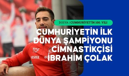 Cumhuriyetin dünya şampiyonu ünvanlı ilk cimnastikçisi İbrahim Çolak: Türkiye de bir cimnastik ülkesi oldu diyebiliriz