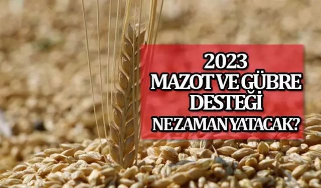 2023 Yılı Mazot ve Gübre Desteği Açıklandı!